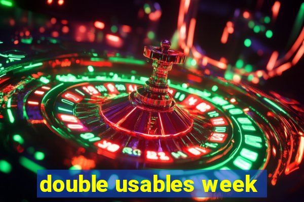 double usables week